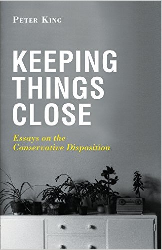 Peter King - Keeping Things Close - Essays on the Conservative Disposition - Arktos 2015