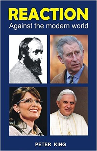 Peter King - Reaction - Against the Modern World - Imprint Academic 2012